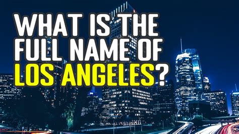 how did los angeles get its name|The Meaning And Origins Of The Name Los Angeles .